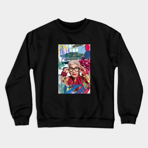 Iris Apfel Quote More Is More Funny Fashion Crewneck Sweatshirt by The Prediksi 